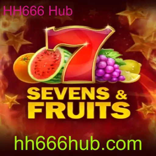 Explorando o SevensFruits: O Novo Sucesso com HH666 Hub